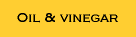 Oil - vinegar